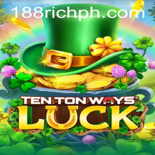 Unpacking the Excitement of TenTonWaysLuck with 188RICH